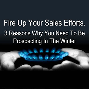 3 Reasons Why You Need To Be Prospecting In The Winter