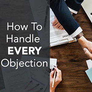 How To Handle Every Objection