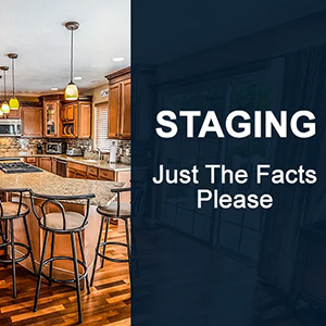 Staging… Just The Facts Please