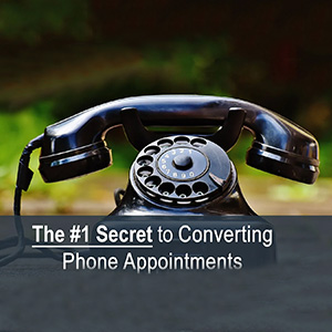 The #1 Secret To Converting Phone Appointments