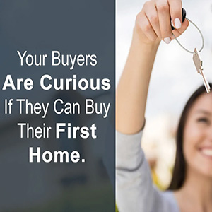 Your Buyers Are Curious If They Can Buy Their First Home